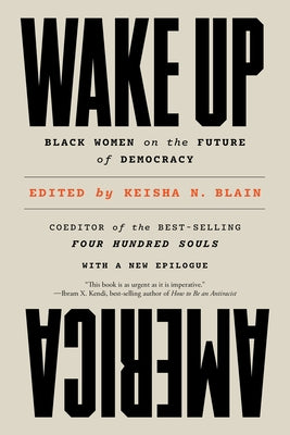 Wake Up America: Black Women on the Future of Democracy by Blain, Keisha N.