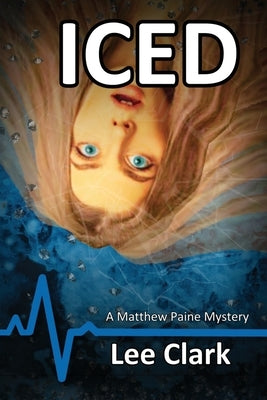 Iced: A Matthew Paine Mystery by Clark, Lee