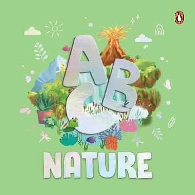 ABC Nature: An Engaging Illustrated Board Book Explore A to Z of Nature for Kids, Toddlers Book for 3+ [Penguin Early Learning Series] by Books, Penguin