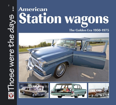 American Station Wagons - The Golden Era 1950-1975 by Mort, Norm