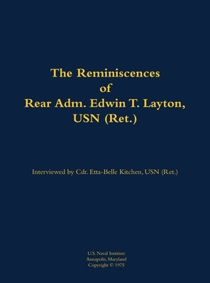 Reminiscences of Rear Adm. Edwin T. Layton, USN (Ret.), vol 1 by Layton, Edwin T.