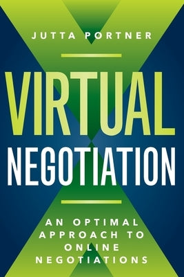 Virtual Negotiation: An Optimal Approach to Online Negotiations by Portner, Jutta