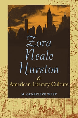 Zora Neale Hurston and American Literary Culture by West, M. Genevieve