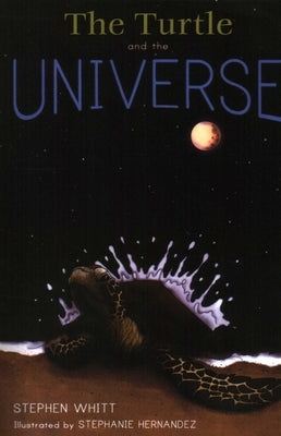 Turtle and the Universe by Whitt, Stephen