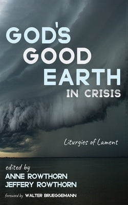 God's Good Earth in Crisis by Rowthorn, Anne