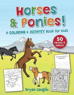 Horses and Ponies!: A Coloring and Activity Book for Kids by Langdo, Bryan