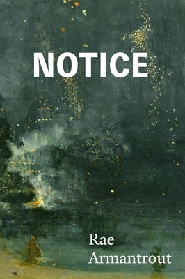 Notice by Armantrout, Rae
