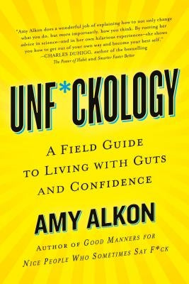 Unf*ckology: A Field Guide to Living with Guts and Confidence by Alkon, Amy
