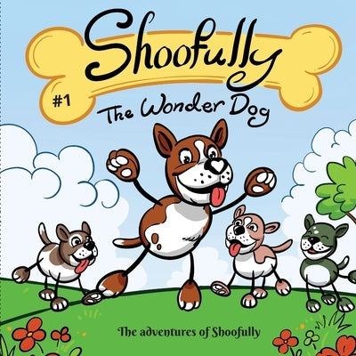 Shoofully The Wonder Dog: The Adventures of Shoofully Series (First Book) by Creations, Sunshine