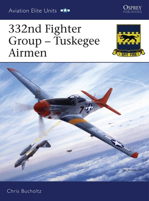 332nd Fighter Group: Tuskegee Airmen by Bucholtz, Chris