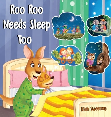 Roo Roo Needs Sleep Too by Sweeney, Kiah