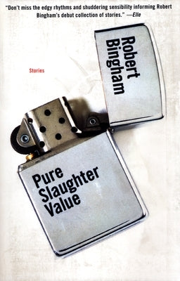 Pure Slaughter Value: Stories by Bingham, Robert