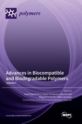 Advances in Biocompatible and Biodegradable Polymers: Volume I by Ferri, JosÃ© Miguel
