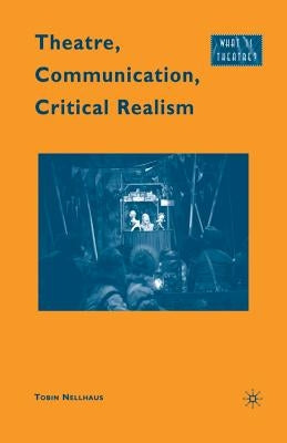 Theatre, Communication, Critical Realism by Nellhaus, T.