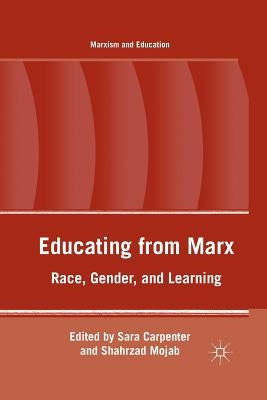 Educating from Marx: Race, Gender, and Learning by Mojab, S.
