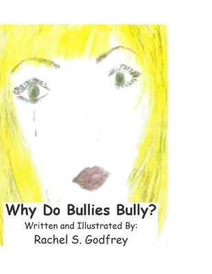 Why Do Bullies Bully by Godfrey, Rachel Suzanne