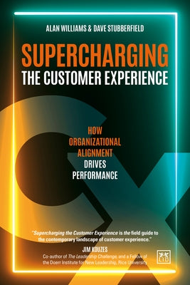 Supercharging the Customer Experience: How Organizational Alignment Drives Performance by Williams, Alan