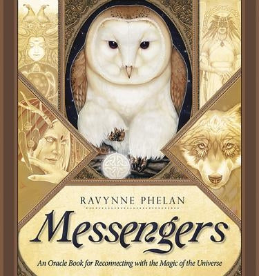 Messengers: An Oracle Book for Reconnecting with the Magic of the Universe by Phelan, Ravynne