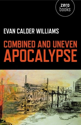 Combined and Uneven Apocalypse by Williams, Evan Calder