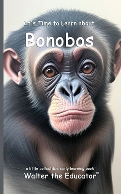 It's Time to Learn about Bonobos by Walter the Educator