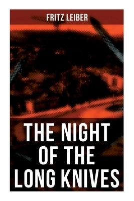 The Night of the Long Knives: Apocalyptic Holocaust Saga by Leiber, Fritz