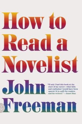 How to Read a Novelist by Freeman, John