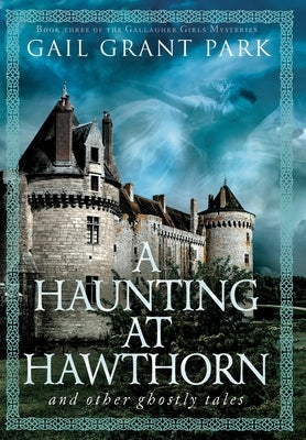 A Haunting at Hawthorn: and other ghostly tales by Park, Gail Grant