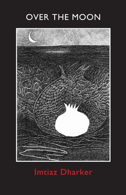 Over the Moon by Dharker, Imtiaz