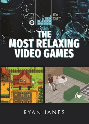 The Most Relaxing Video Games by Janes, Ryan
