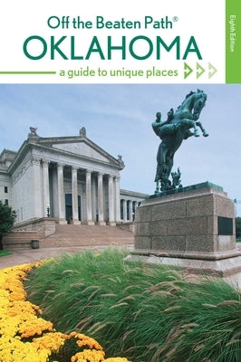 Oklahoma Off the Beaten Path(r): A Guide to Unique Places by Bouziden, Deborah