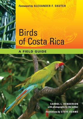 Birds of Costa Rica: A Field Guide by Henderson, Carrol L.