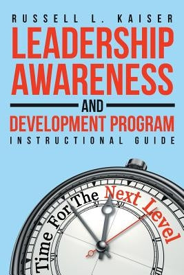 Leadership Awareness and Development Program: Instructional Guide by Kaiser, Russell L.
