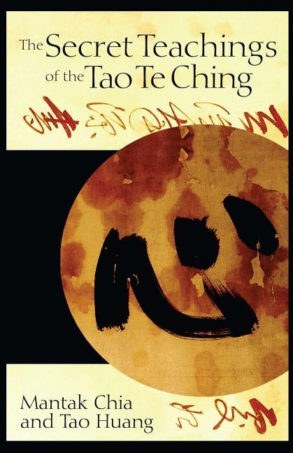 The Secret Teachings of the Tao Te Ching by Chia, Mantak