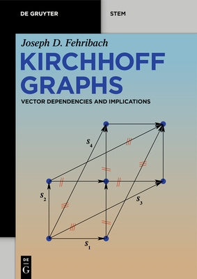 Kirchhoff Graphs: Vector Dependencies and Implications by Fehribach, Joseph D.