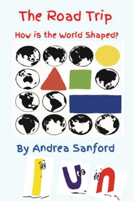The Road Trip: How is the World Shaped? by Sanford, Andrea