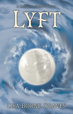 Lyft: A Celestial Spheres Novel by Graves, Lisa Borne