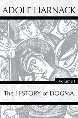 History of Dogma: 7 Vol Set by Harnack, Adolf