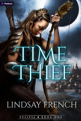 Time Thief: A Sci-Fi Romantasy by French, Lindsay