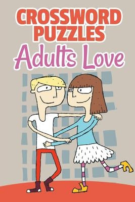 Crossword Puzzles Adults Love by Speedy Publishing