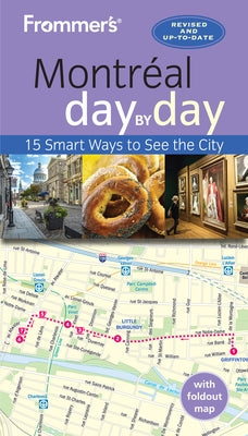 Frommer's Montreal Day by Day by Brokaw, Leslie