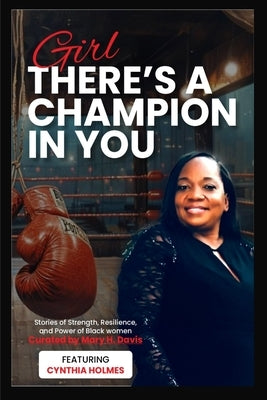 Girl, There's A Champion In You Featuring Cynthia Holmes by Davis, Mary H.