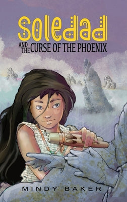 Soledad and the Curse of the Phoenix by Baker, Mindy