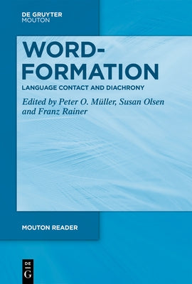Word-Formation - Language Contact and Diachrony by MÃ¼ller, Peter O.