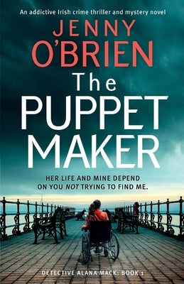 The Puppet Maker: An addictive Irish crime thriller and mystery novel by O'Brien, Jenny