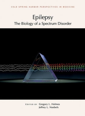 Epilepsy: The Biology of a Spectrum Disorder by Noebels, Jeffrey L.