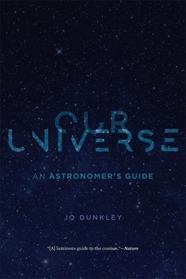 Our Universe: An Astronomer's Guide by Dunkley, Jo