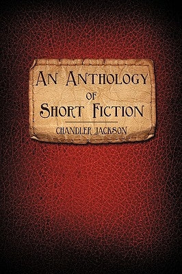 An Anthology of Short Fiction by Jackson, Chandler