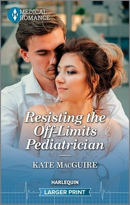 Resisting the Off-Limits Pediatrician by Macguire, Kate