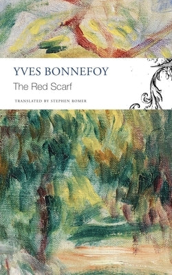 The Red Scarf: Followed by Two Stages and Additional Notes by Bonnefoy, Yves