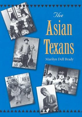 The Asian Texans by Brady, Marilyn Dell